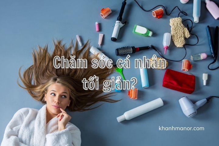 cham-soc-ca-nhan-toi-gian